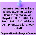Docente Secretariado Ejecutivo-Auxiliar Administrativo en Bogotá, D.C. &8211; Instituto Colombiano de Aprendizaje Incap S.C.A