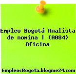 Empleo Bogotá Analista de nomina | (A084) Oficina