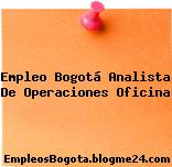 Empleo Bogotá Analista De Operaciones Oficina