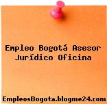 Empleo Bogotá Asesor Jurídico Oficina