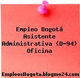 Empleo Bogotá Asistente Administrativa (D-94) Oficina