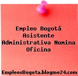 Empleo Bogotá Asistente Administrativa Nomina Oficina