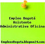 Empleo Bogotá Asistente Administrativa Oficina