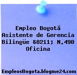Empleo Bogotá Asistente de Gerencia Bilingüe &8211; N.490 Oficina