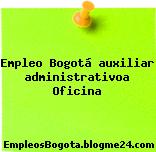Empleo Bogotá auxiliar administrativo/a Oficina