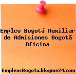 Empleo Bogotá Auxiliar de Admisiones Bogotá Oficina
