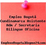 Empleo Bogotá Cundinamarca Asistente Adm / Secretaria Bilingue Oficina