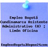 Empleo Bogotá Cundinamarca Asistente Administrativo (A) : Limón Oficina