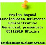 Empleo Bogotá Cundinamarca Asistente Administrativo Gerencial preséntate 05112019 Oficina