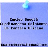 Empleo Bogotá Cundinamarca Asistente De Cartera Oficina