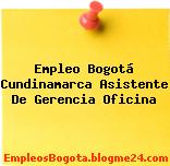 Empleo Bogotá Cundinamarca Asistente De Gerencia Oficina