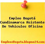 Empleo Bogotá Cundinamarca Asistente De Vehiculos Oficina