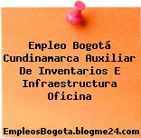 Empleo Bogotá Cundinamarca Auxiliar De Inventarios E Infraestructura Oficina
