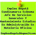 Empleo Bogotá Cundinamarca Ecónoma Jefe De Servicios Generales Y Mantenimiento Estudios En Administración En Hotelería Oficina