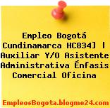 Empleo Bogotá Cundinamarca HC834] | Auxiliar Y/O Asistente Administrativa Énfasis Comercial Oficina