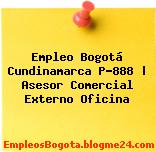 Empleo Bogotá Cundinamarca P-888 | Asesor Comercial Externo Oficina