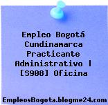 Empleo Bogotá Cundinamarca Practicante Administrativo | [S908] Oficina