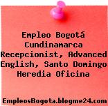 Empleo Bogotá Cundinamarca Recepcionist, Advanced English, Santo Domingo Heredia Oficina