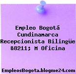 Empleo Bogotá Cundinamarca Recepcionista Bilingüe &8211; M Oficina