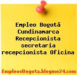 Empleo Bogotá Cundinamarca Recepcionista secretaria recepcionista Oficina