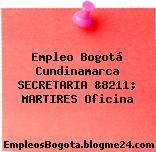 Empleo Bogotá Cundinamarca SECRETARIA &8211; MARTIRES Oficina