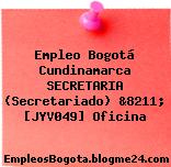 Empleo Bogotá Cundinamarca SECRETARIA (Secretariado) &8211; [JYV049] Oficina
