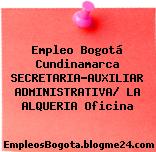 Empleo Bogotá Cundinamarca SECRETARIA-AUXILIAR ADMINISTRATIVA/ LA ALQUERIA Oficina