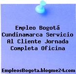Empleo Bogotá Cundinamarca Servicio Al Cliente Jornada Completa Oficina
