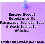 Empleo Bogotá Estudiante De Finanzas, Secretariado O Administracion Oficina