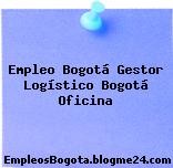 Empleo Bogotá Gestor Logístico Bogotá Oficina