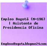 Empleo Bogotá (M-196) | Asistente de Presidencia Oficina