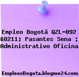 Empleo Bogotá QZL-092 &8211; Pasantes Sena : Administrativo Oficina
