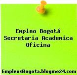 Empleo Bogotá Secretaria Academica Oficina