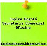 Empleo Bogotá Secretaria Comercial Oficina