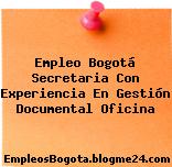 Empleo Bogotá Secretaria Con Experiencia En Gestión Documental Oficina