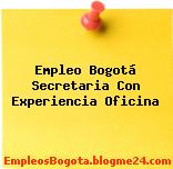 Empleo Bogotá Secretaria Con Experiencia Oficina