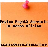 Empleo Bogotá Servicio De Admon Oficina