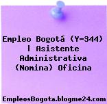 Empleo Bogotá (Y-344) | Asistente Administrativa (Nomina) Oficina