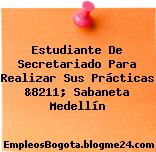 Estudiante De Secretariado Para Realizar Sus Prácticas &8211; Sabaneta Medellín