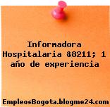 Informadora Hospitalaria &8211; 1 año de experiencia