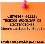 (JEY030) &8211; TÉCNICO AUXILIAR DE LICITACIONES (Secretariado), Bogota