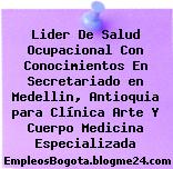 Lider De Salud Ocupacional Con Conocimientos En Secretariado en Medellin, Antioquia para Clínica Arte Y Cuerpo Medicina Especializada