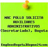 MAC POLLO SOLICITA AUXILIARES ADMINISTRATIVOS (Secretariado), Bogota