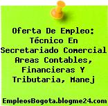 Oferta De Empleo: Técnico En Secretariado Comercial Areas Contables, Financieras Y Tributaria, Manej