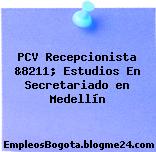PCV Recepcionista &8211; Estudios En Secretariado en Medellín