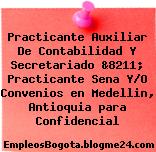 Practicante Auxiliar De Contabilidad Y Secretariado &8211; Practicante Sena Y/O Convenios en Medellin, Antioquia para Confidencial