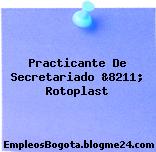 Practicante De Secretariado &8211; Rotoplast