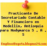 Practicante De Secretariado Contable Y Financiero en Medellin, Antioquia para Modymarca S . A . S