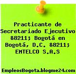 Practicante de Secretariado Ejecutivo &8211; Bogotá en Bogotá, D.C. &8211; EMTELCO S.A.S