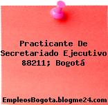 Practicante De Secretariado Ejecutivo &8211; Bogotá